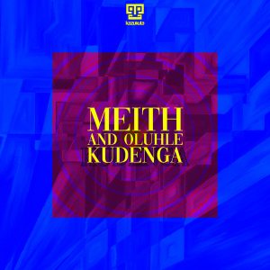 Meith & Oluhle – Kudenga mp3 download
