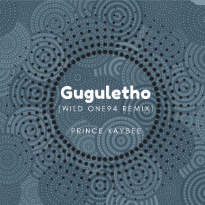 Prince Kaybee – Gugulethu (Wild One94 Remix) mp3 download