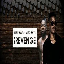 Razie Kay Ft. Mizo Phyll Ndi – Revenge