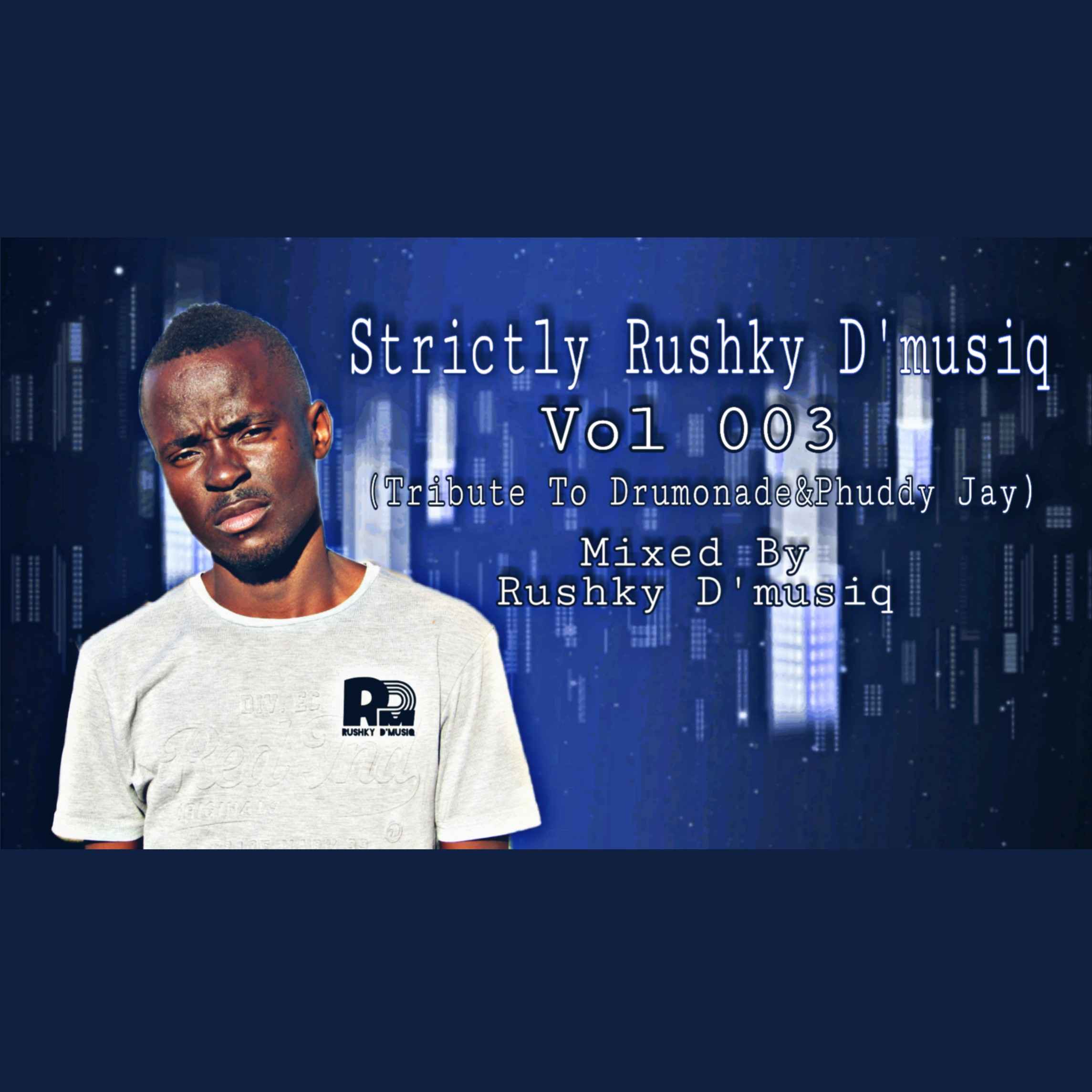 Rushky D’musiq – Strictly Rushky D’musiq VoL 003 (Tribute To Drumonade & Phuddy) mp3 download
