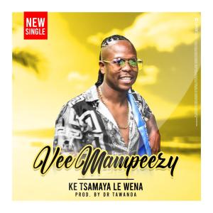 Vee Mampeezy – Ke Tsamaya Le Wena mp3 download
