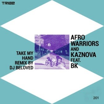 Afro Warriors – Take My Hand (DJ Beloved Remix)