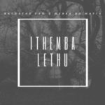 Bathathe Fam – Ithemba Lethu (Our Hope) ft. Merra no Mafia mp3 download