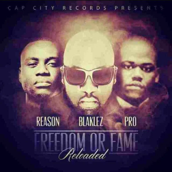 Blaklez – Freedom or Fame Reloaded Ft. Reason & PRO