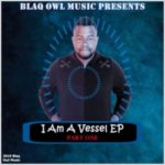 Blaq Owl – I Am A Vessel, Part. 1