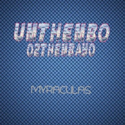 DJ Myraculas – UMthembo Oz’thembayo