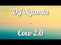 DJ Ngamla – Coco 2.0 mp3 download