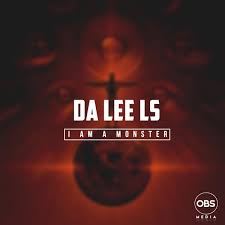 Da Lee LS – I Am A Monster