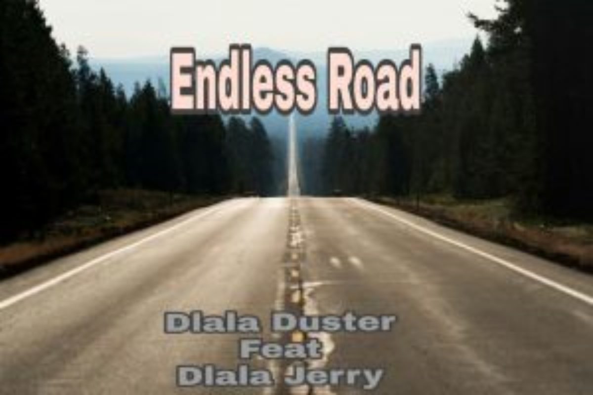 Dlala Duster ft Dlala Jerry – Endless Road mp3 download