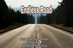 Dlala Duster ft Dlala Jerry – Endless Road