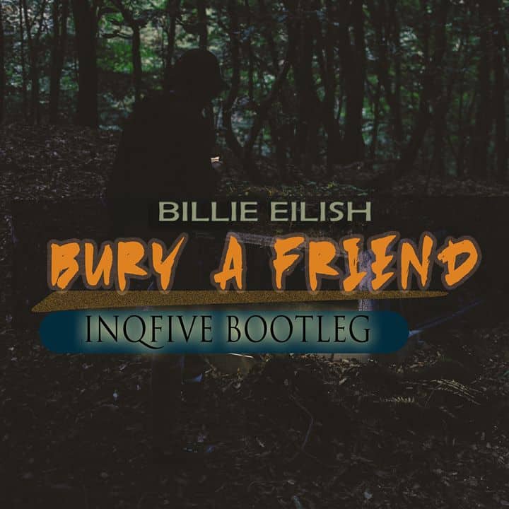 InQfive – Bury A Friend (Bootleg)