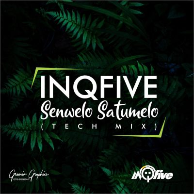 InQfive – Senwelo Satumelo (Tech Mix)