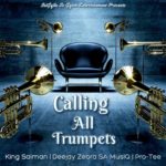 King Saiman – Calling All Trumpets Ft. Deejay Zebra SA MusiQ, Pro-Tee mp3 download