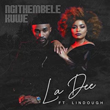 La Dee – Ngithembele Kuwe ft. Lindough