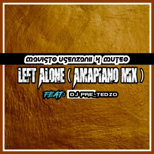 Mavisto Usenzani & Muteo ft Dj Pre_Tedzo – Left Alone (Amapiano mix)