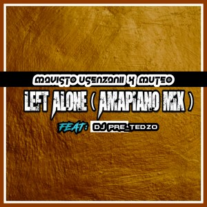 Mavisto Usenzani & Muteo ft Dj Pre_Tedzo – Left Alone (Amapiano mix) mp3 download