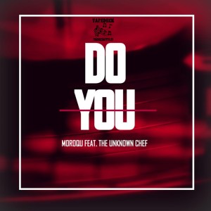 Moroqu – Do You (Fusion Mix) Ft. The Unknown Chef