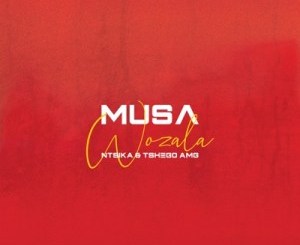 Musa ft Ntsika & Tshego AMG – Wozala