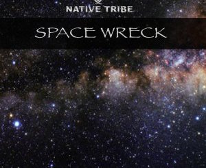 Native Tribe – Space Wreck (Original Mix)