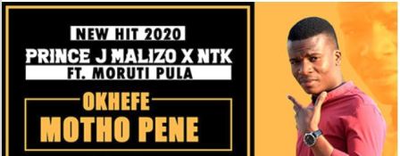 Prince J Malizo & NTK – Okhefe Motho Pene Ft. Moruti Pula