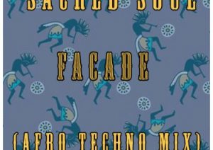 Sacred Soul – Facade (Afro Techno Mix) mp3 download