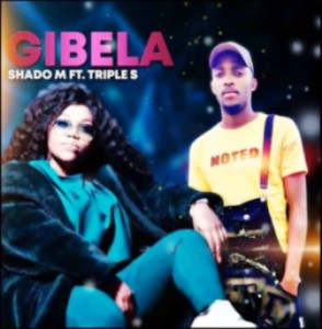 Shado M – Gibela Ft. Triple S