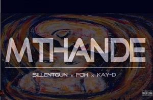 Silentgun x FOH x Kay-D – Mthande mp3 donload