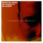 Brazo Wa Afrika & Da Vynalist – Sound of Music (feat. Ree Morris) mp3 download