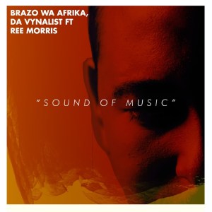 Brazo Wa Afrika & Da Vynalist – Sound of Music (feat. Ree Morris)