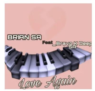 Brian SA – Love Again Ft. Bravo K Deep SA