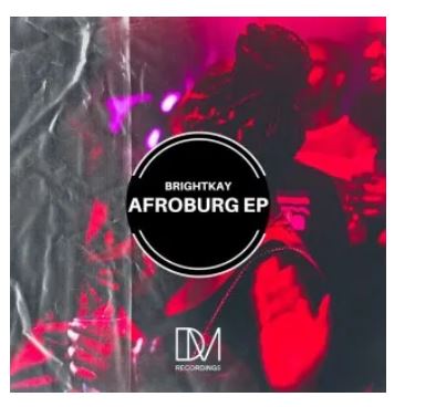 BrightKay - Afroburg EP