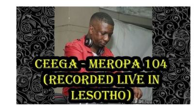 Ceega – Meropa 104 (Recorded Live in Lesotho)