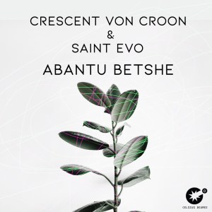 Crescent Von Croon & Saint Evo – Abantu Betshe (Original Mix) mp3 download