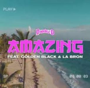 DJ D Double D – Amazing Ft. Golden Black & La Bron