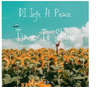 DJ Jeje – Time To Shine Ft. Peace mp3 download