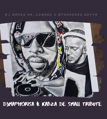 DJ Manzo, Comado & Mthandazo Gatya – Kabza De Small & DJ Maphorisa Tribute