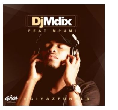 DJ Mdix – Ngiyazfunela Ft. Mpumi