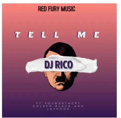 DJ Rico – Tell Me Ft. YoungstaCPT, Golden Black & Jayhood mp3 download