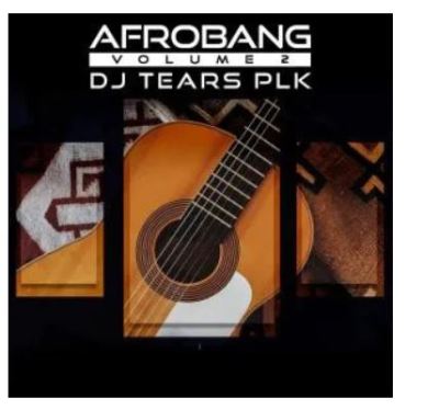 DJ Tears PLK – AfroBang, Vol. 2