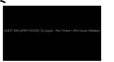 Dj Laquei – Part Chaser ( Afro house-Mixtape)