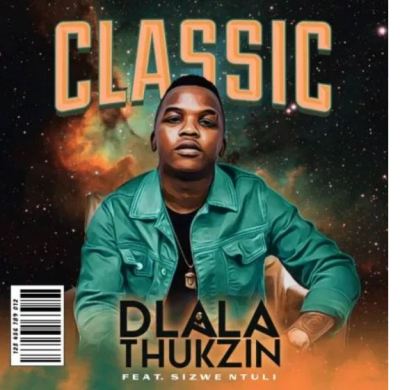 Dlala Thukzin – Classic Ft. Sizwe Ntuli