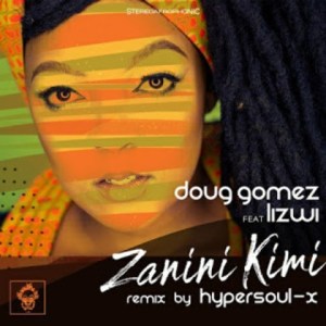 Doug Gomez Ft. Lizwi – Zanini Kimi (HyperSOUL-X Remix)