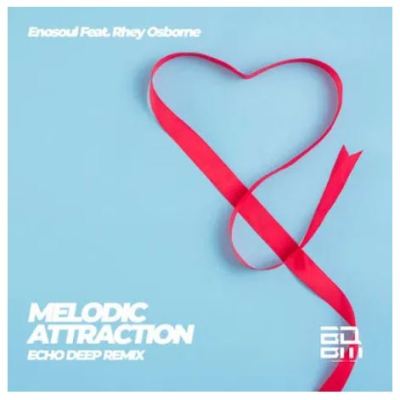 EnoSoul & Rhey Osborne – Melodic Attraction (Echo Deep Remix)