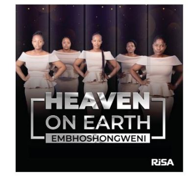 Heaven on Earth – Embhoshongweni
