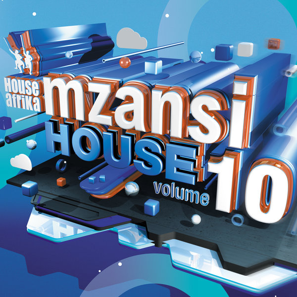 House Afrika Presents Mzansi House Vol. 10