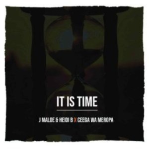 J Maloe, Heidi B & Ceega Wa Meropa – It Is Time mp3 download