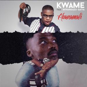 Kwamé – Abanamali (feat. Mthandazo Gatya)