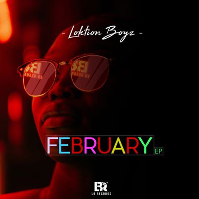 EP: Loktion Boyz – February