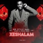 Mr Style – Xeshalam ft. MABO & Mass Ram