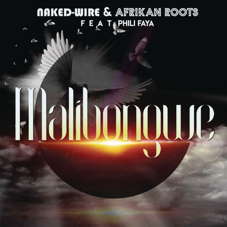 Naked Wire, Afrikan Roots, Phili Faya – Malibongwe